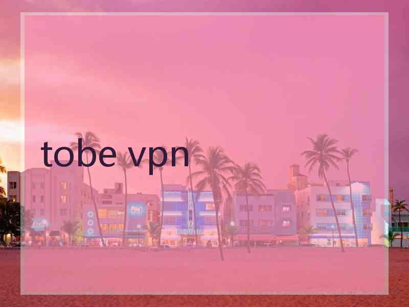 tobe vpn