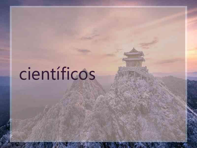 científicos