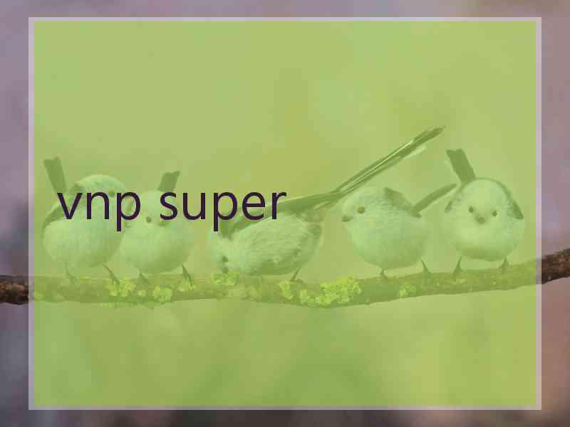 vnp super